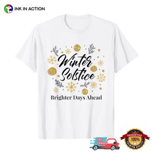 Winter Solstice Brighter Days Ahead December Solstice T-shirt