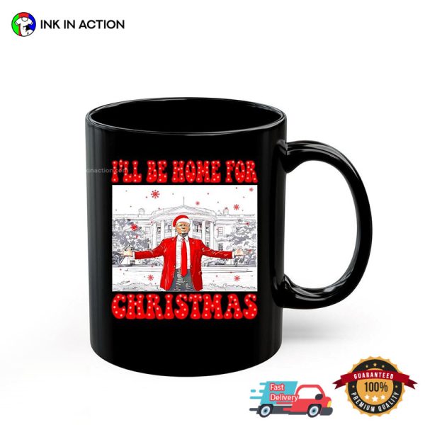 Xmas Trump I Will Be Home For Christmas Mug