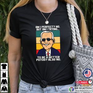 Am I Perfect No Funny Joe Biden T-shirt