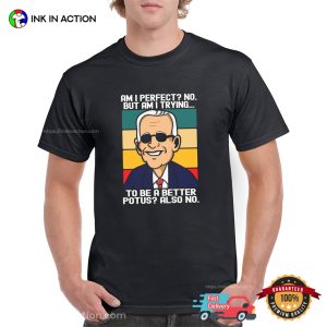 Am I Perfect No Funny Joe Biden T-shirt