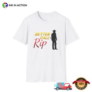 Better Call Rip T Shirt 3