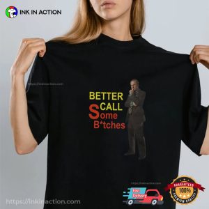 Better Call Some Bitches Saul Goodman T Shirt 3