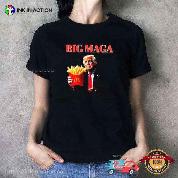 Big Maga Mcdonald’s Trump French Fry Shirt