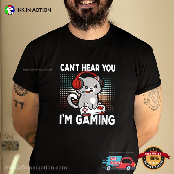 Can’t Hear You I’m Gaming Cute Cat Gamer T-shirt