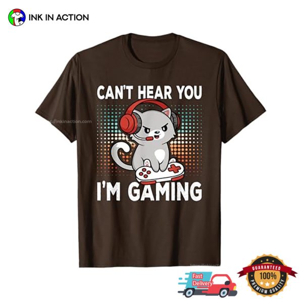 Can’t Hear You I’m Gaming Cute Cat Gamer T-shirt