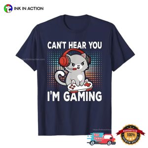 Can't Hear You I'm Gaming Cute Cat Gamer T shirt 4