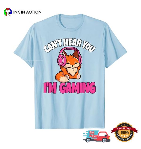 Can’t Hear You I’m Gaming Gamer Girl T-Shirt