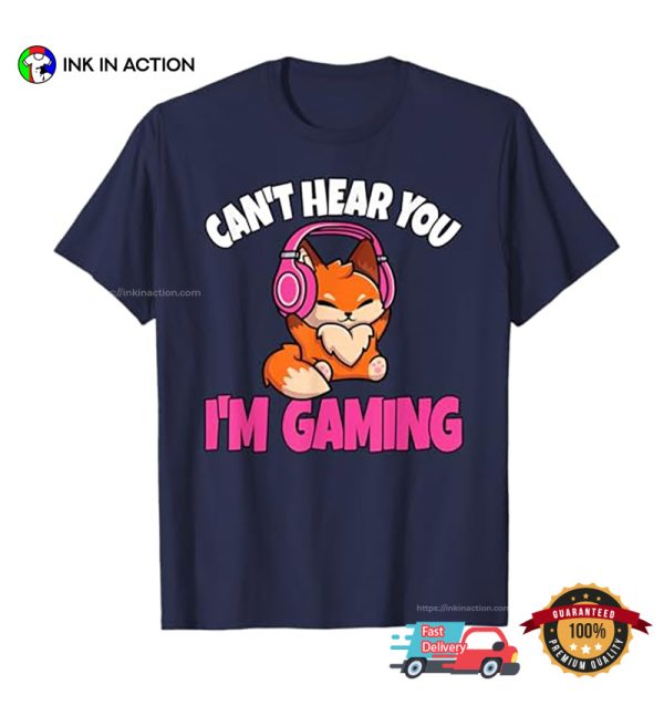 Can’t Hear You I’m Gaming Gamer Girl T-Shirt