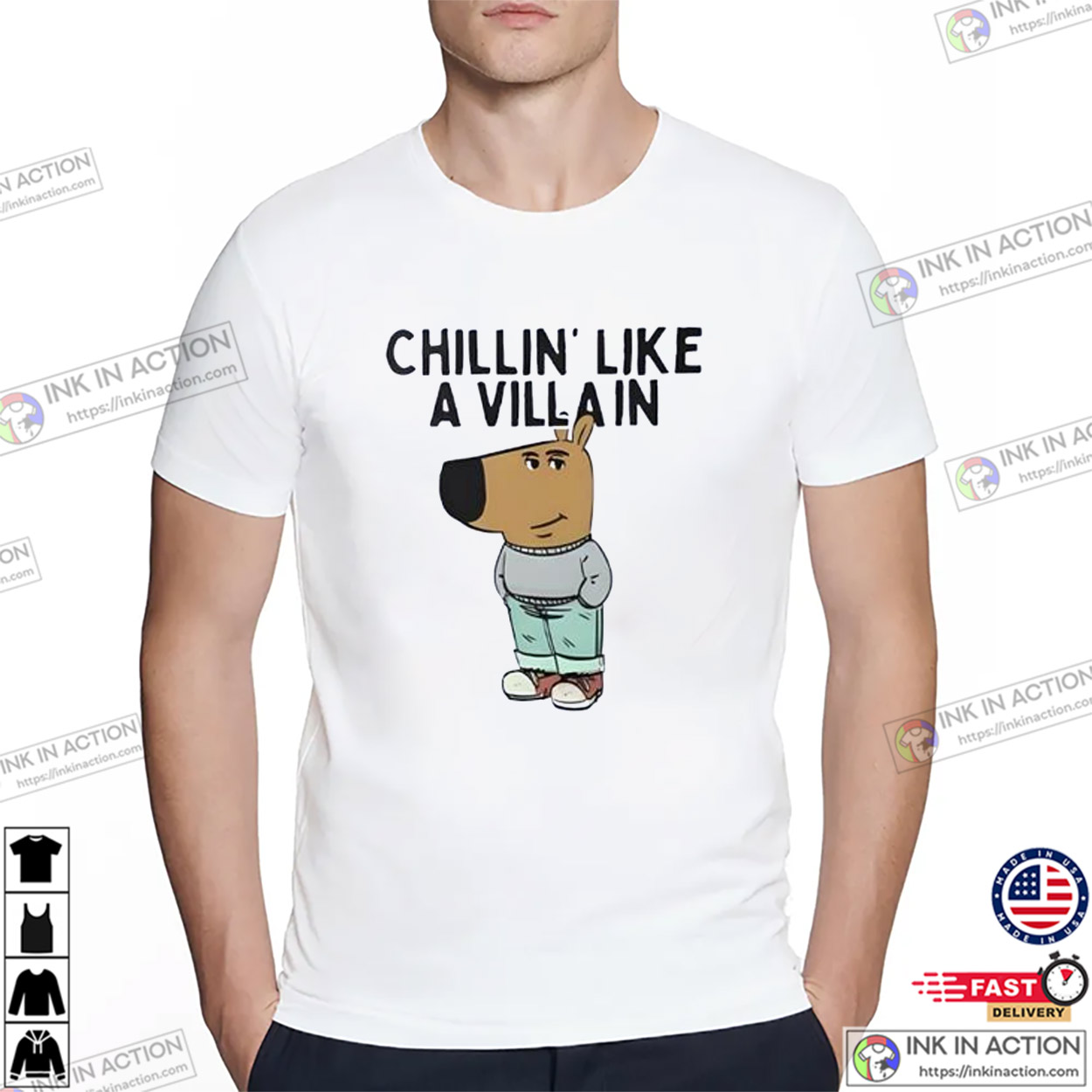 Chillin' Like A Villa In Chill Guy Meme Shirt Chillin' Like A Villa In Chill Guy Meme Shirt