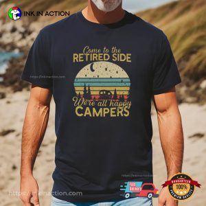 Come To The Retired Side Happy Campers Retro Retired Shirt