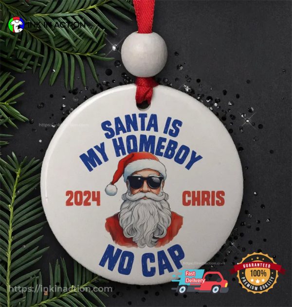 Custom Santa Is My Homeboy Trendy Slang Christmas Ornament