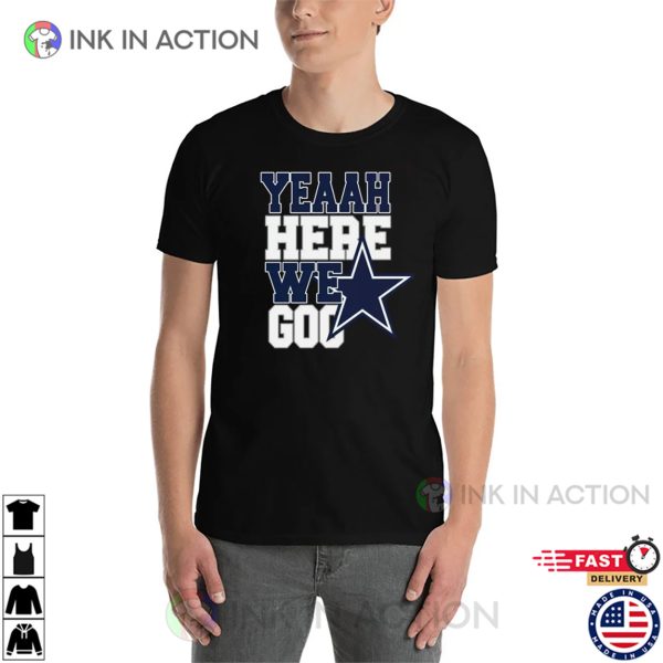 Dallas Football Here We Go NFL New Season Fan Shirt