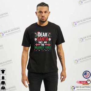 Dear Santa They Are The Naughty Ones Christmas Shirt