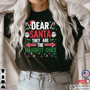 Dear Santa Theyre The Naughty Ones Christmas Festive Shirt