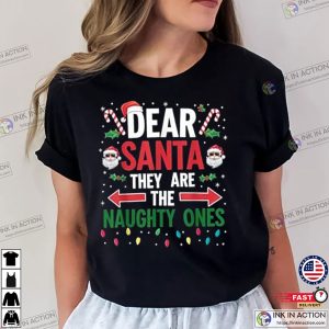 Dear Santa Theyre The Naughty Ones Christmas Festive Shirt 3