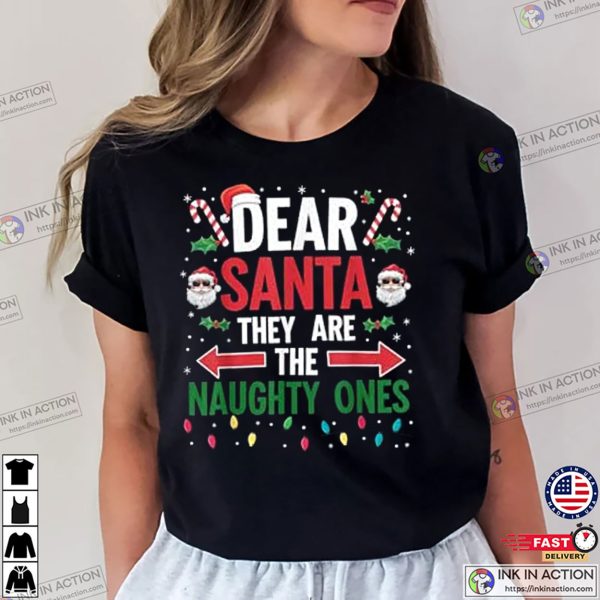 Dear Santa Theyre The Naughty Ones Christmas Festive Shirt