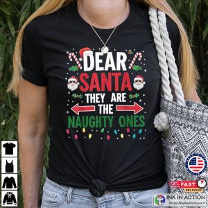 Dear Santa Theyre The Naughty Ones Christmas Festive Shirt