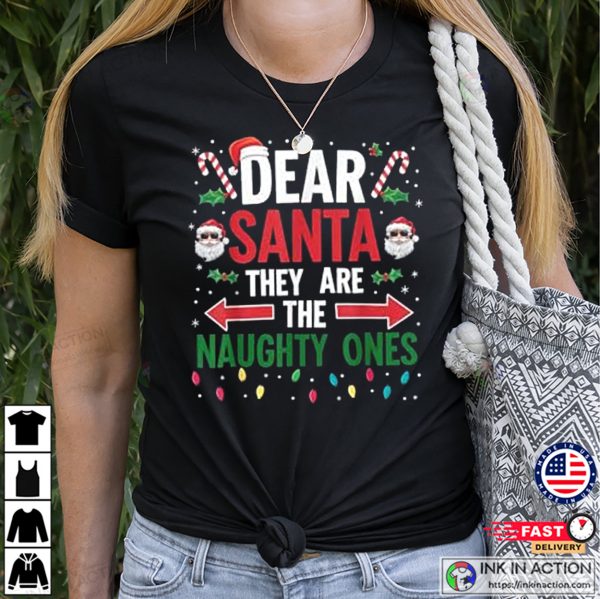 Dear Santa Theyre The Naughty Ones Christmas Festive Shirt