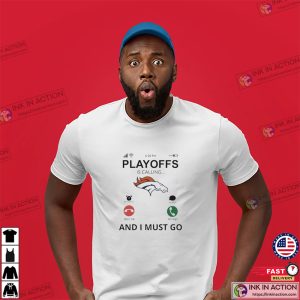 Denver Broncos Playoff Is Calling And I Must Go 2024 T Shirt 3