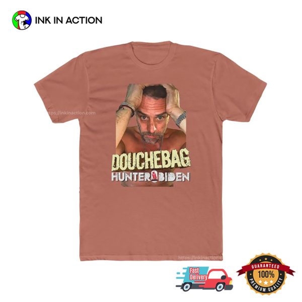 Douchebag Hunter Biden Anti Biden Shirt