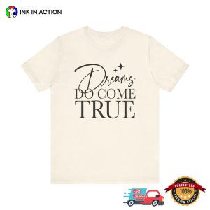 Dreams Do Come True Unisex T shirt 2