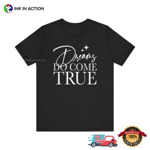 Dreams Do Come True Unisex T shirt 3