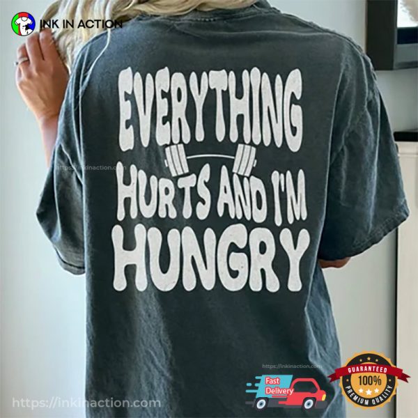 Everything Hurts And I’m Hungry Workout 2 Sided Shirt