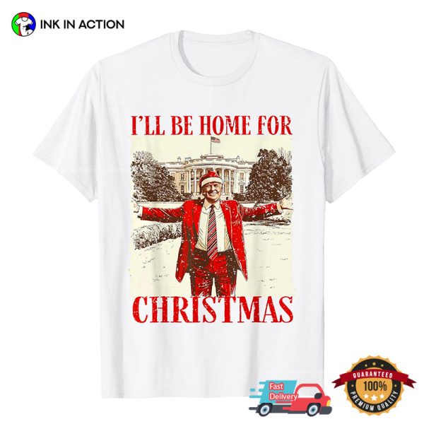 Funny Humorous Trump I’ll Be Home For Christmas 2024 Vintage T-shirt