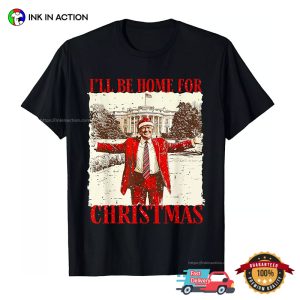 Funny Humorous Trump I’ll Be Home For Christmas 2024 Vintage T shirt 4