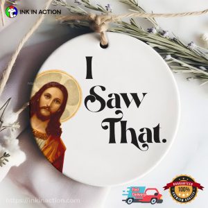 Funny Jesus I Saw That Christmas Ornament