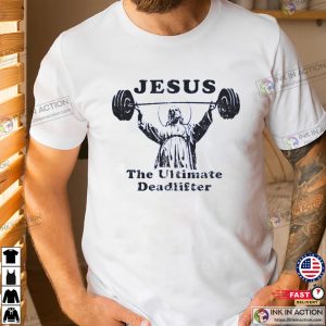 Funny Jesus The Ultimate Deadlifter Christian Pump Shirt