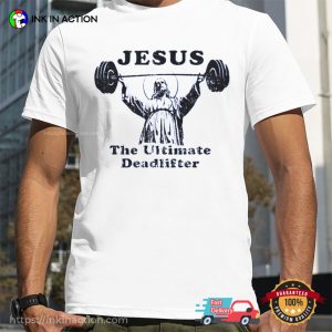 Funny Jesus The Ultimate Deadlifter Christian Pump Shirt