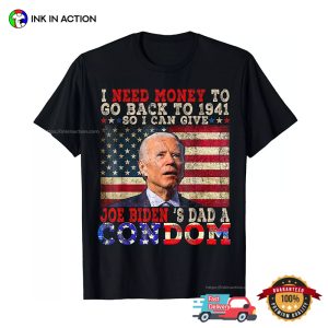 Give Joe Biden’s Dad A Condom Funny Joke Biden T-shirt