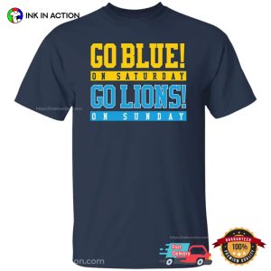 Go Blue on Saturday Go Lions on Sunday NFL Fan Shirt 3