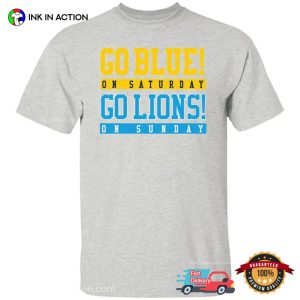 Go Blue On Saturday Go Lions On Sunday NFL Fan Shirt