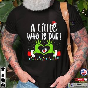 Grinchmas Pregnancy A Little Who Is Due Shirt 3