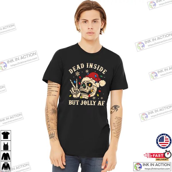 Happy Christmas Skull Dead Inside But Jolly AF Shirt