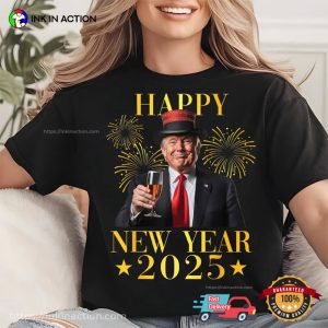 Happy New Year Trump 2025 unny Political T shirt 2