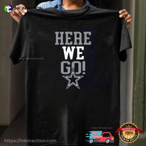 Here We Go Dallas Texas Cowboys NFL Season Shirt 3