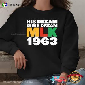 His Dream Is My Dream MLK 1963, Black History MLK Day T-shirt