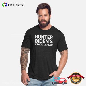 Hunter Biden's Crack Dealer Funny Cicaine Hunter T shirt 3