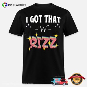 I Got That W Rizz Funny Shirt