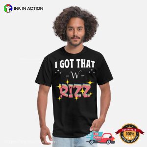 I Got That W Rizz Funny Shirt 3