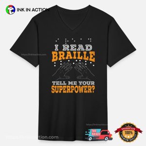 I Read Braille Tell Me Your Superpower Shirt 2