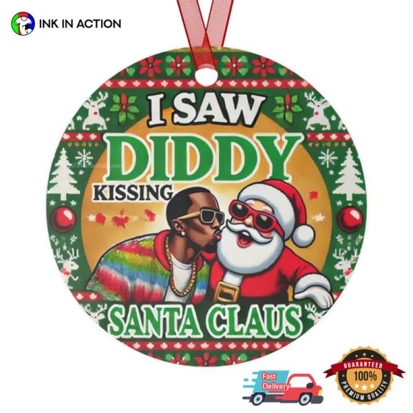 I Saw Diddy Kissing Santa Claus Funny Christmas Ornament