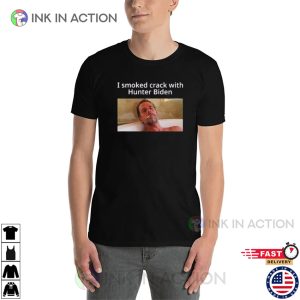 I Smoke Crack With Hunter Biden Funny Anti Biden Shirt 3