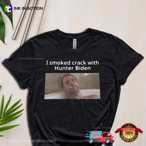 I Smoked Crack With Hunter Biden Funny Biden Family T shirt 2