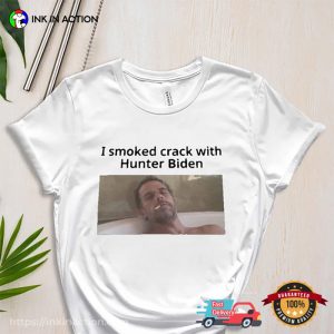 I Smoked Crack With Hunter Biden Funny Biden Family T shirt 3