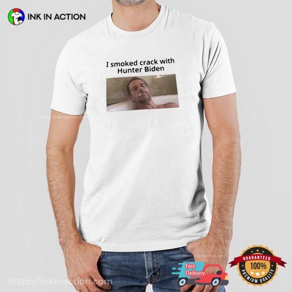 I Smoked Crack With Hunter Biden Funny Biden Family T-shirt