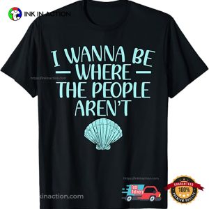 I Wanna Be Where The People Aren’t Introvert Day T-Shirt